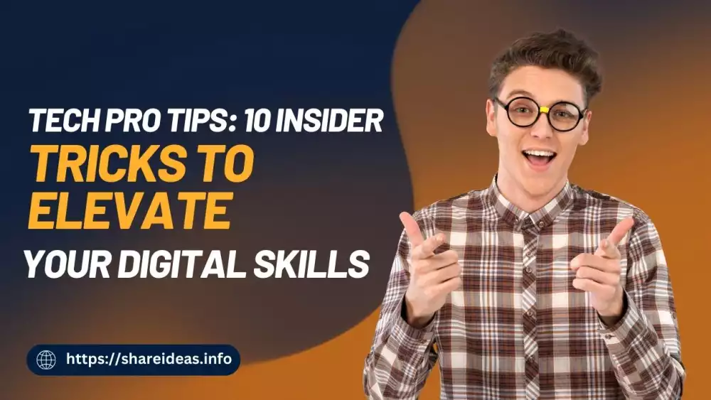 Tech Pro Tips: 10 Insider Tricks to Elevate Your Digital Skills
