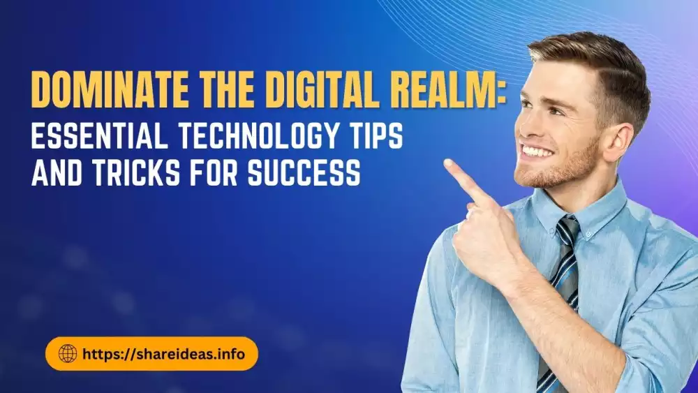 Dominate the Digital Realm: Essential Technology Tips and Tricks for Success