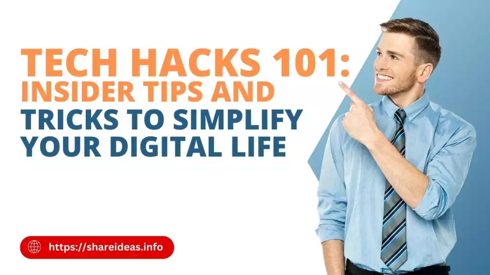 Tech Hacks 101: Insider Tips and Tricks to Simplify Your Digital Life