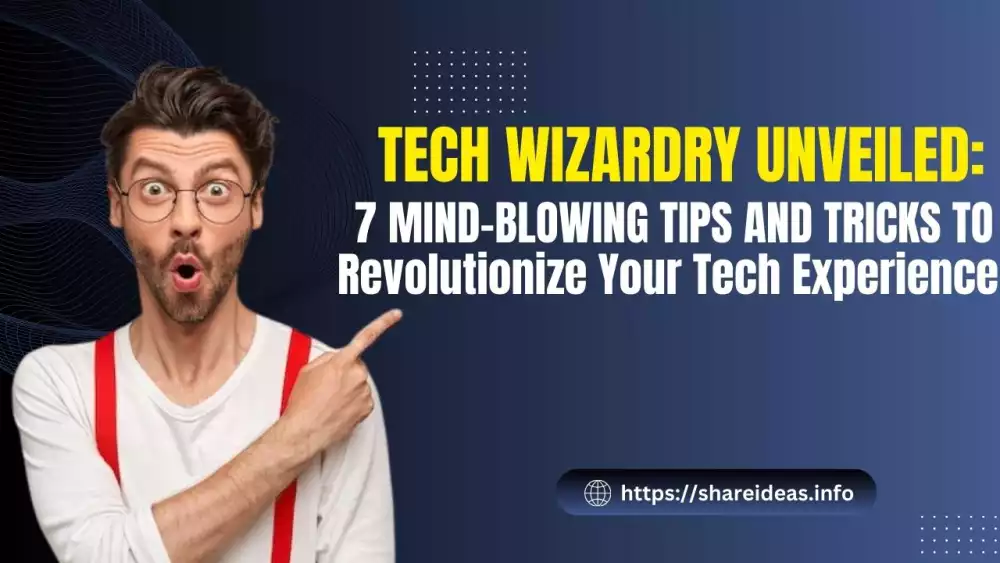Tech Wizardry Unveiled: 7 Mind-Blowing Tips and Tricks to Revolutionize Your Tech Experience